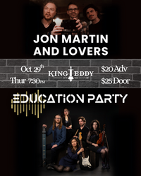 Education Party with Jon Martin & Lovers at King Eddy 