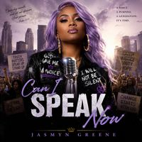 Can I Speak Now by Jasmyn Greene