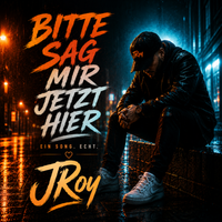 Bitte sag mir jetzt hier von JRoy