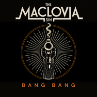 Bang Bang by The Maclovia Sin