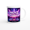 Move With Me - Ceramic Mug