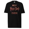 BEST "YOUR DAD" EVER T SHIRT