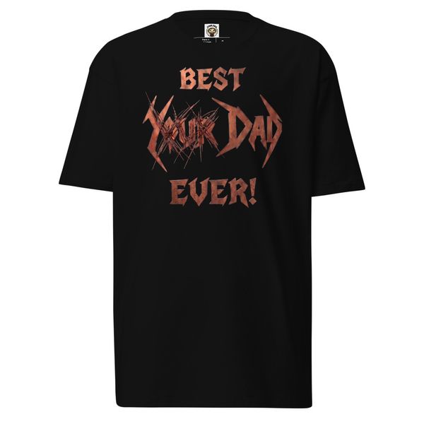 BEST "YOUR DAD" EVER T SHIRT