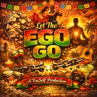Let the Ego Go by Tru Self Productions