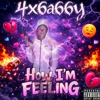 How Im Feeling  by 4x6a66y