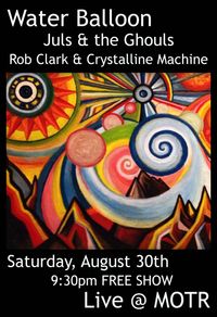 Water Balloon w/ Crystalline Machine and Juls & the Ghouls