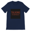 Talking(to myself) - Unisex T-Shirt