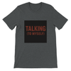 Talking(to myself) - Unisex T-Shirt