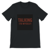 Talking(to myself) - Unisex T-Shirt