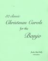 32 Classic Christmas Carols for Banjo (TAB edition)