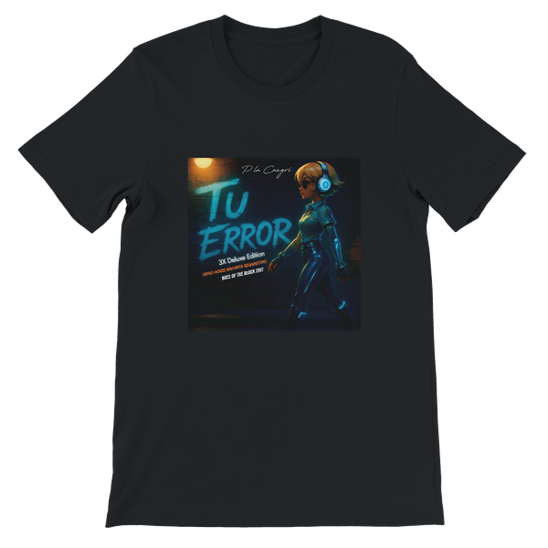 Tu Error (3x Deluxe) - Unisex T-Shirt