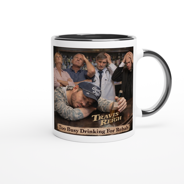 Too Busy Drinking For Rehab - Ceramic Mug