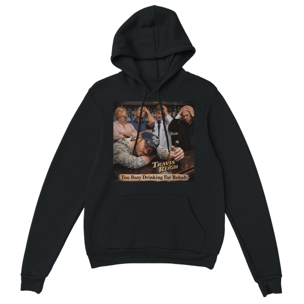 Too Busy Drinking For Rehab - Classic Unisex Pullover Hoodie