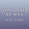 Over Death He Won - Lyric Video