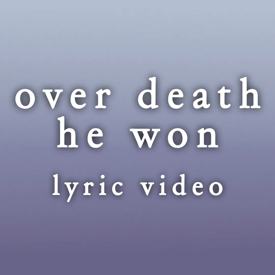 Over Death He Won - Lyric Video