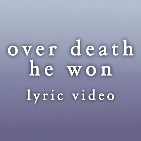 Over Death He Won - Lyric Video