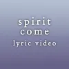 Spirit Come - Lyric Video
