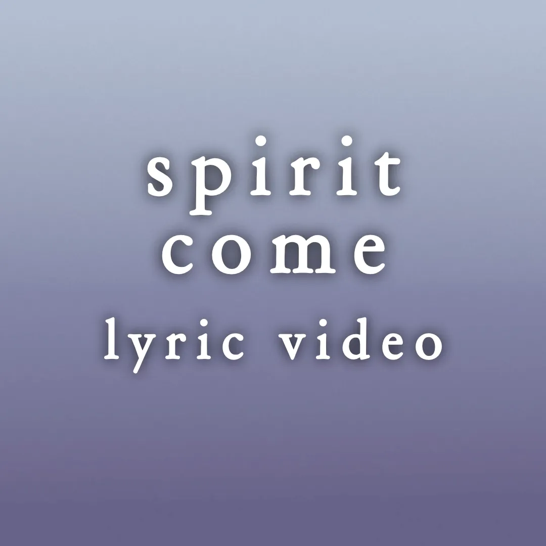 Spirit Come - Lyric Video