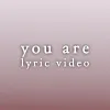 You Are - Lyric Video