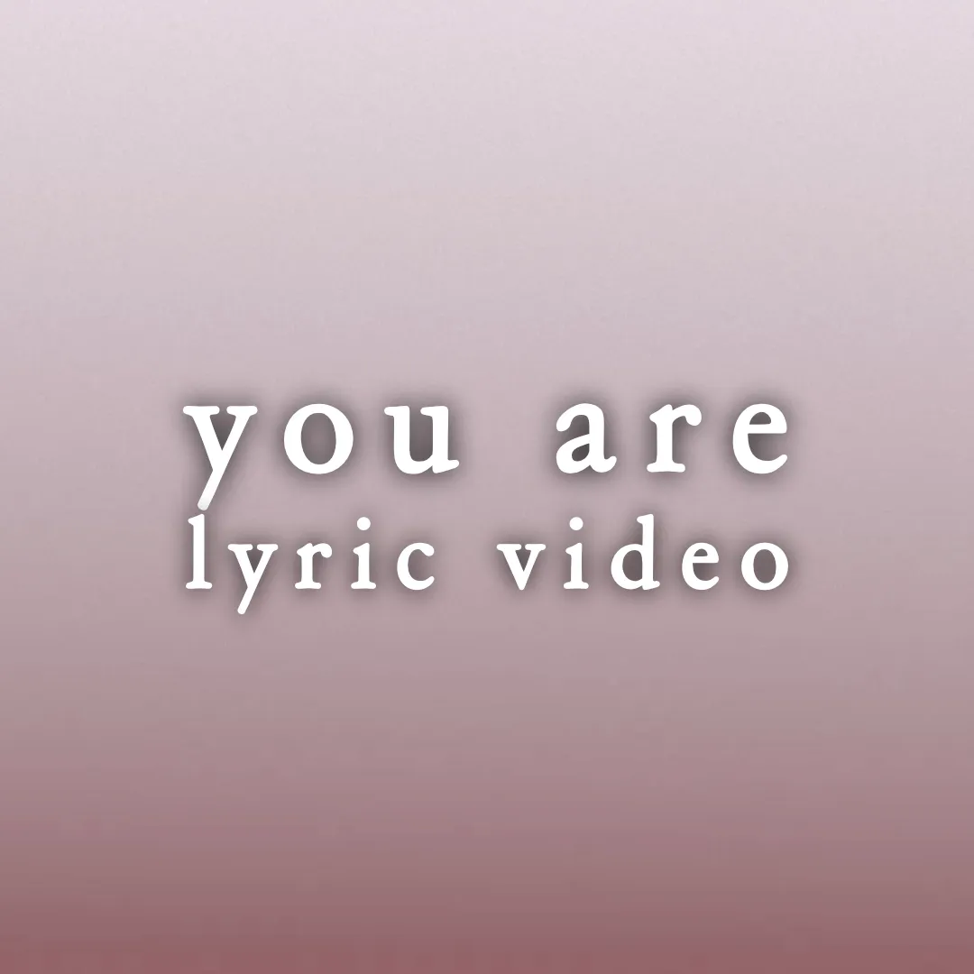 You Are - Lyric Video