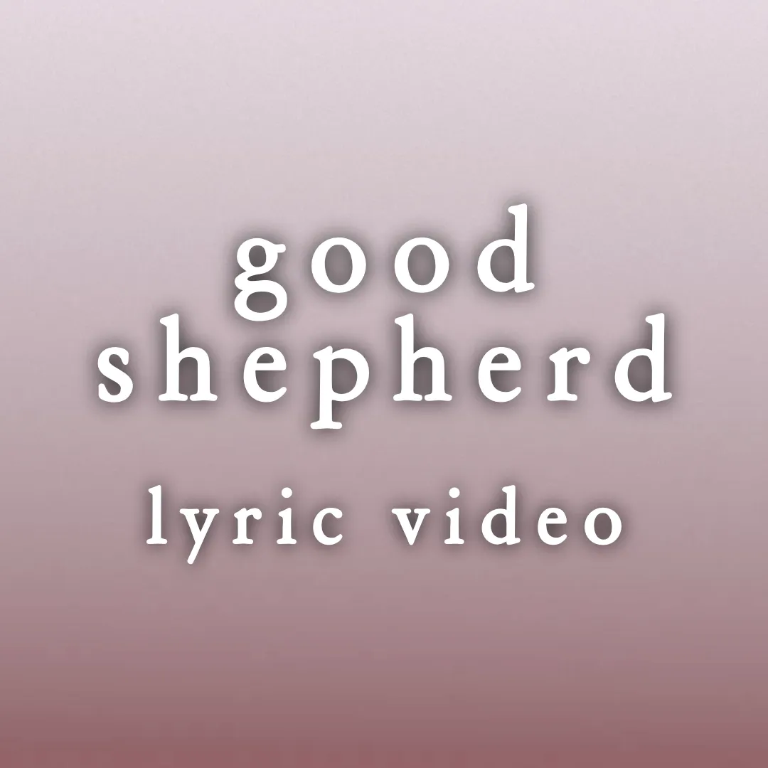 Good Shepherd - Lyric Video