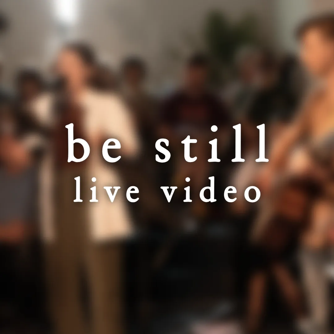 Be Still - Live Video