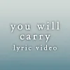 You Will Carry - Lyric Video