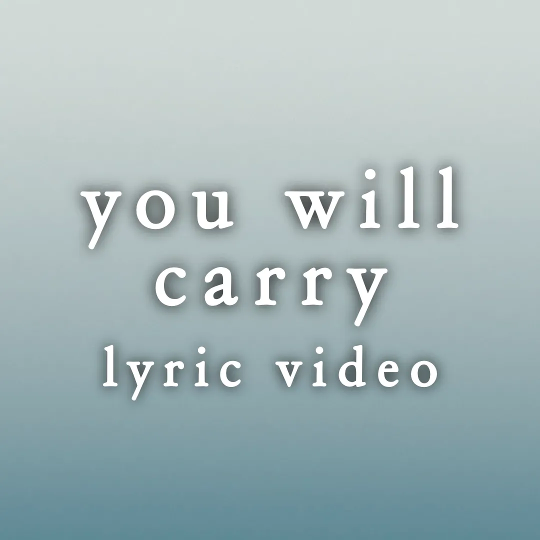 You Will Carry - Lyric Video
