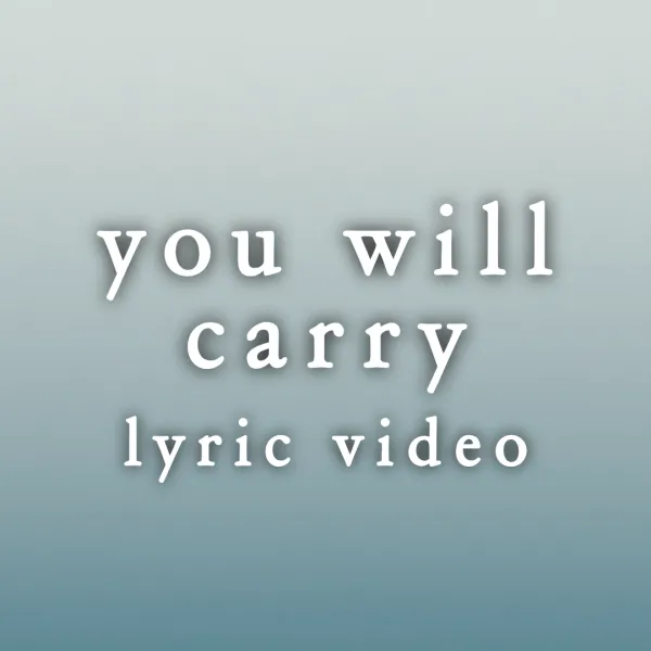 You Will Carry - Lyric Video