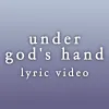 Under God's Hand - Lyric Video