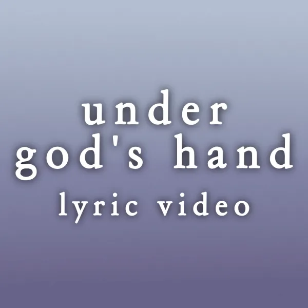 Under God's Hand - Lyric Video
