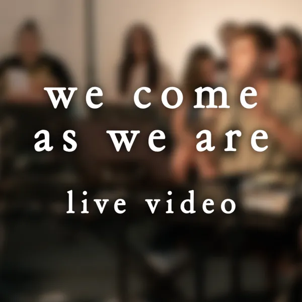 We Come As We Are - Live Video