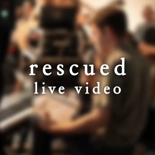 Rescued - Live Video
