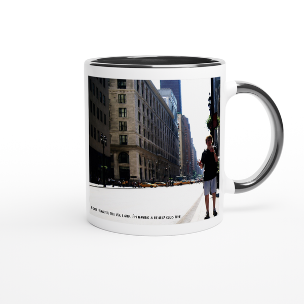In case I forget to tell you later, I'm having a really good time. - Ceramic Mug
