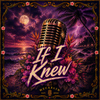 🌊 Single: If I Knew