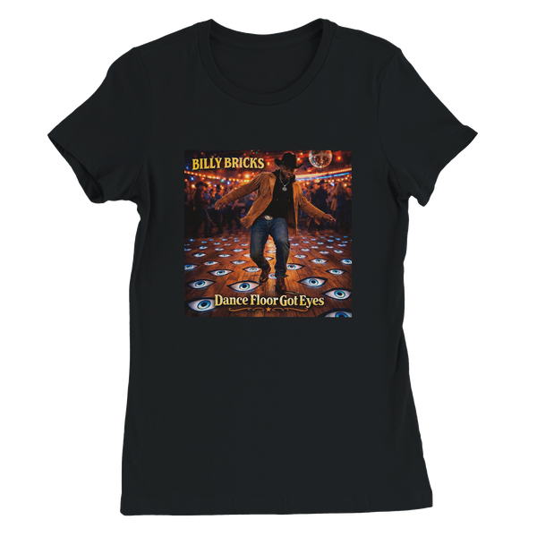 Dance Floor Got Eyes (feat. Billy Bricks) - Women’s Cut T-Shirt