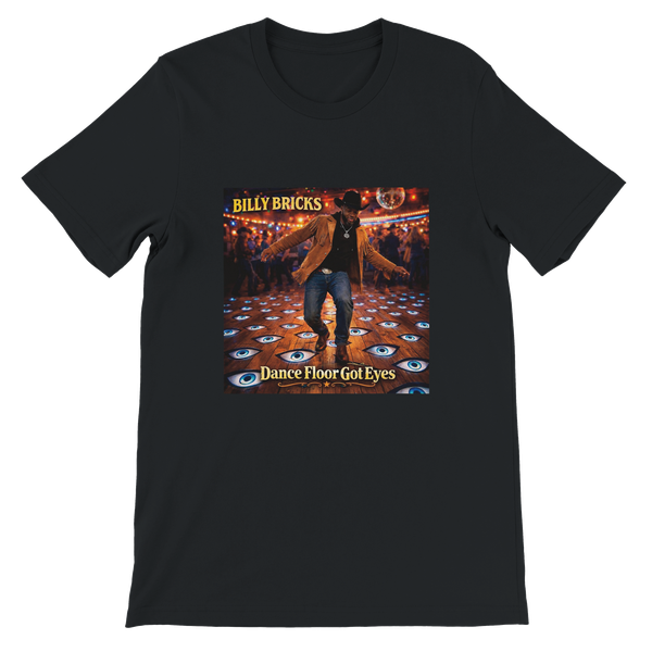 Dance Floor Got Eyes (feat. Billy Bricks) - Unisex T-Shirt