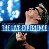The Live Experience by Bryan Duncan & Friends