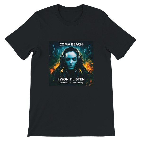 I Won't Listen (Without A Trace Edit) - Unisex T-Shirt
