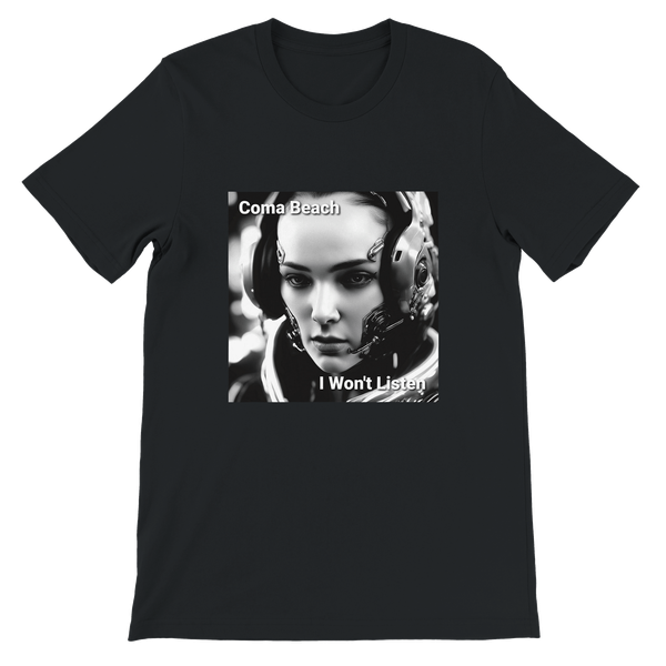 I Won't Listen - Unisex T-Shirt