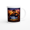 If i can think it i can create it - Ceramic Mug