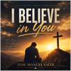 I BELIEVE IN YOU - Fine Art Poster