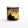 LET THEM FLY - Ceramic Mug
