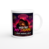 You’re My Signal - Ceramic Mug