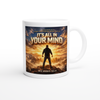 It's all in your mind - Ceramic Mug