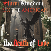 The Death of Love by Storm Kingdom (feat. Mx the American)