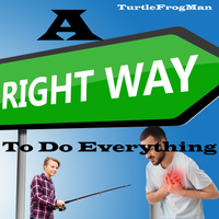 A Right Way To Do Everything by TurtleFrogMan