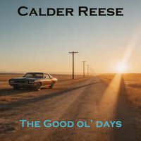 The Good Ol' Days by Calder Reese