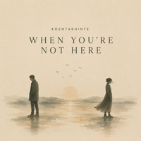 When You're Not Here by Koentakhinte