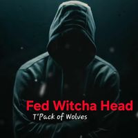 Fed Witcha Head by Twistit.T